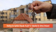 Herkes Ev Sahibi Olacak: 15.221 TL Taksitle Ev Alma İmkanı!