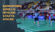 Badmintonda Süper Lig Heyecanı Sivas'ta Atacak!