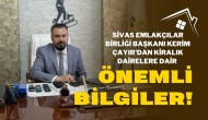 Sivas Emlakçılar Birliği Başkanı Kerim Çayır'dan Kiralık Dairelere Dair Önemli Bilgiler!