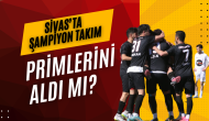 Sivas’ta Şampiyon Takım Primlerini Aldı Mı?