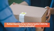 Kurban Bayramı Kargo Çalışma Saatleri 2024: Ne Zaman Açılacaklar?