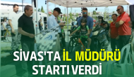 Sivas'ta İl  Müdürü Startı Verdi