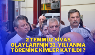 2 Temmuz Sivas Olayları'nın 31. Yılı Anma Törenine Kimler Katıldı ?