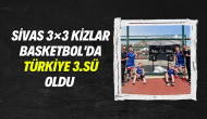 3×3 Basketbol Final Maçlarını Sivas Yıldızları Türkiye 3.sü Olarak Tamamladı