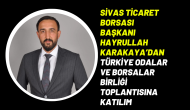 Sivas Ticaret Borsası Başkanı Hayrullah Karakaya’dan Türkiye Odalar ve Borsalar Birliği Toplantısına Katılım