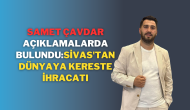 Samet Çavdar Açıklamalarda Bulundu:Sivas'tan Dünyaya Kereste İhracatı