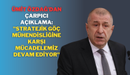 Ümit Özdağ’dan Çarpıcı Açıklama: "Stratejik Göç Mühendisliğine Karşı Mücadelemiz Devam Ediyor"