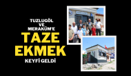 Tuzlugöl ve Meraküm'e Taze Ekmek Keyfi Geldi!