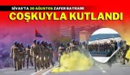 Sivas'ta 30 Ağustos Zafer Bayramı Coşkuyla Kutlandı