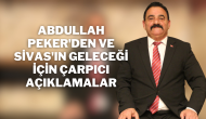 Abdullah Peker'den ve Sivas'ın Geleceği İçin Çarpıcı Açıklamalar