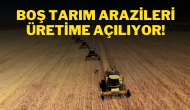 Boş Tarım Arazileri Üretime Açılıyor!