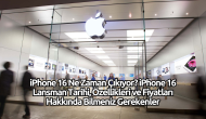 iPhone 16 Ne Zaman Çıkıyor? iPhone 16 Lansman Tarihi,  Özellikleri ve Fiyatları Hakkında Bilmeniz Gerekenler