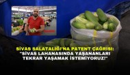 Sivas Salatalığı'na Patent Çağrısı: "Sivas Lahanasında Yaşananları Tekrar Yaşamak İstemiyoruz!"