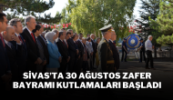 Sivas’ta 30 Ağustos Zafer Bayramı Kutlamaları Başladı