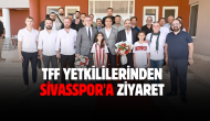 TFF Yetkililerinden Sivasspor'a Ziyaret