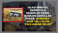 Ulaştırma ve Demiryolu Sendikası Genel Başkanı Abdullah Peker:''Gemerek-Sızır Yolu Ölüm Yolu Haline Geldi''