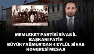 Memleket Partisi Sivas İl Başkanı Fatih Büyükyağmur'dan 4 Eylül Sivas Kongresi Mesajı