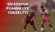 SİVASSPOR PUANINI 13’E YÜKSELTTİ