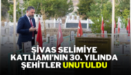 Sivas Selimiye Katliamı’nın 30. Yılında Şehitler Unutuldu