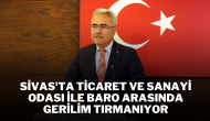 Sivas'ta Ticaret ve Sanayi Odası ile Baro Arasında Gerilim Tırmanıyor