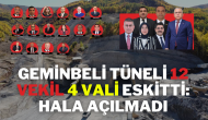 Geminbeli Tüneli 12 Vekil,  4 Vali Eskitti: Hala Açılmadı