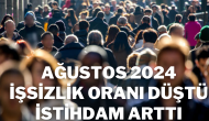 Ağustos 2024 İşsizlik Oranı Düştü,  İstihdam Arttı