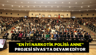 "En İyi Narkotik Polisi: Anne" Projesi Sivas'ta Devam Ediyor