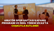 Amatör Spor Haftası Kapanış Programı ve Ödül Töreni Sivas’ta Coşkuyla Kutlandı