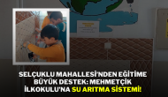 Selçuklu Mahallesi’nden Eğitime Büyük Destek: Mehmetçik İlkokulu’na Su Arıtma Sistemi!