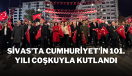 Sivas’ta Cumhuriyet’in 101. Yılı Coşkuyla Kutlandı