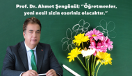 Prof. Dr. Ahmet Şengönül; “Öğretmenler,  yeni nesil sizin eseriniz olacaktır.”