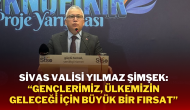 Sivas Valisi Yılmaz Şimşek: “Gençlerimiz,  Ülkemizin Geleceği İçin Büyük Bir Fırsat”