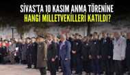 Sivas’ta 10 Kasım Anma Törenine Hangi Milletvekilleri Katıldı?