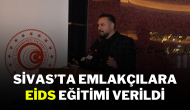 Sivas’ta Emlakçılara EİDS Eğitimi Verildi