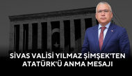 Sivas Valisi Yılmaz Şimşek'ten Atatürk'ü Anma Mesajı