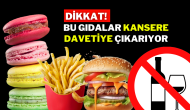 DİKKAT! BU GIDALAR KANSERE DAVETİYE ÇIKARIYOR