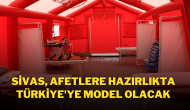 Sivas,  Afetlere Hazırlıkta Türkiye'ye Model Olacak