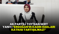 AK Partili Toy’dan Sert Yanıt:"Erdoğan’ın Kadın Hakları Katkısı Tartışılmaz!"