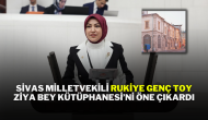 Sivas Milletvekili Rukiye Genç Toy,  Ziya Bey Kütüphanesi’ni Öne Çıkardı