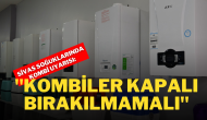 Sivas Soğuklarında Kombi Uyarısı: "Kombiler Kapalı Bırakılmamalı"