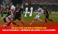 Sivas’tan Zaferle Döndüler: Galatasaray,  Geriden Gelerek 3-2 Kazandı