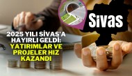 2025 Yılı Sivas’a Hayırlı Geldi: Yatırımlar ve Projeler Hız Kazandı