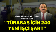 Sivas Milletvekillerine Kritik Çağrı: ''Türasaş İçin 240 Yeni İşçi Şart"