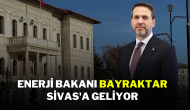 Enerji Bakanı Bayraktar Sivas'a Geliyor