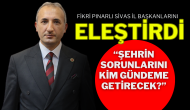 Fikri Pınarlı Sivas İl Başkanlarını Eleştirdi “Şehrin Sorunlarını Kim Gündeme Getirecek?”