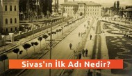 Sivas'ın İlk Adı Nedir?