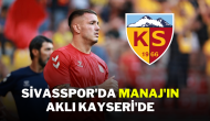 Sivasspor'da Manaj'ın Aklı Kayseri'de