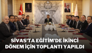 Sivas'ta Eğitim'de İkinci Dönem İçin Toplantı Yapıldı