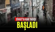 Sivas’ta Kar Yağışı Başladı