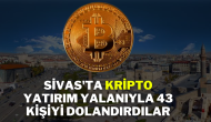 Sivas'ta Kripto Yatırım Yalanıyla 43 Kişiyi Dolandırdılar